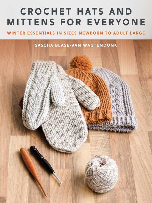 Title details for Crochet Hats and Mittens for Everyone by Sascha Blase-Van Wagtendonk - Wait list